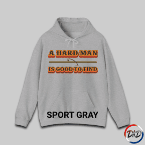 A Sport Gray hooded sweatshirt featuring bold retro orange‑and‑brown typography that reads “A Hard Man Is Good to Find,” with a vintage curved accent line and star centered between the text lines.