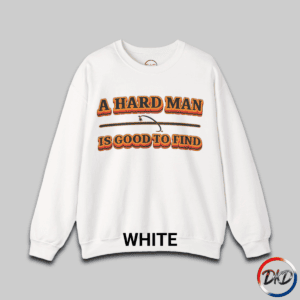 A white unisex fit crewneck sweatshirt featuring bold retro orange‑and‑brown typography that reads “A Hard Man Is Good to Find,” with a vintage curved accent line and star between the text lines.