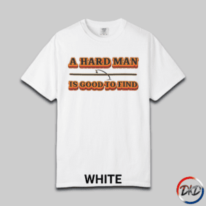 A white Comfort Colors® 1717 T‑shirt featuring bold retro orange-and-black typography that reads “A Hard Man Is Good to Find,” with a small vintage accent graphic between the lines.
