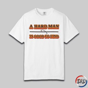A white Comfort Colors® 1717 T‑shirt featuring bold retro orange-and-black typography that reads “A Hard Man Is Good to Find,” with a small vintage accent graphic between the lines.